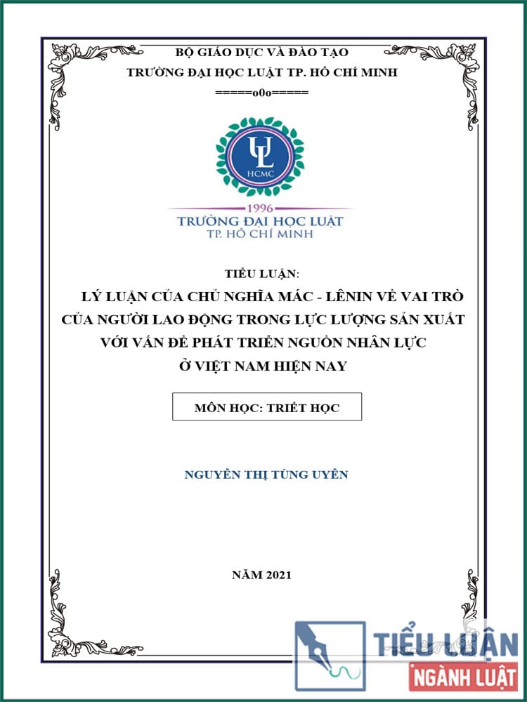 [Tiểu luận 2021] Lý luận của chủ nghĩa Mác – Lênin về vai trò của người lao động trong lực lượng sản xuất và vấn đề phát triển nguồn nhân lực ở Việt Nam hiện nay