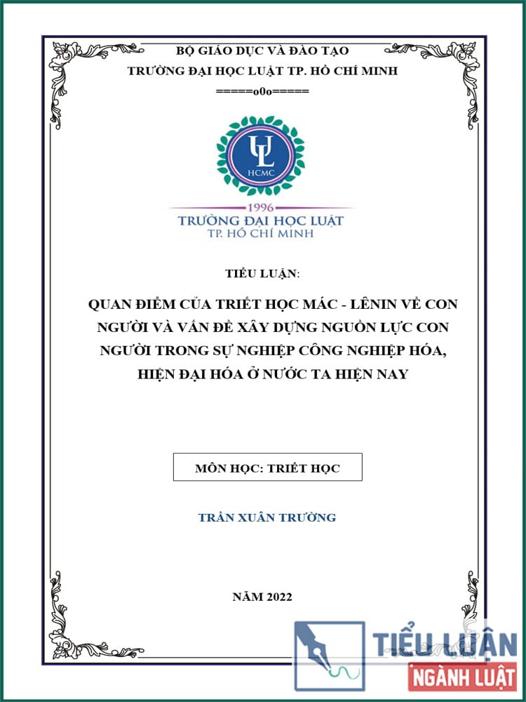 [Tiểu luận 2022] Quan điểm của triết học Mác – Lênin về con người và vấn đề xây dựng nguồn lực con người trong sự nghiệp công nghiệp hóa, hiện đại hóa ở nước ta hiện nay