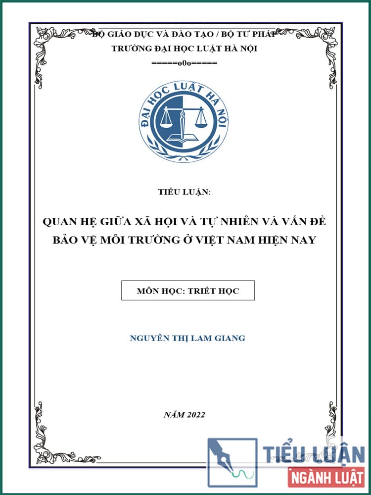 [Tiểu luận 2022] Quan hệ giữa xã hội và tự nhiên và vấn đề bảo vệ môi trường ở Việt Nam hiện nay (Bài 1)