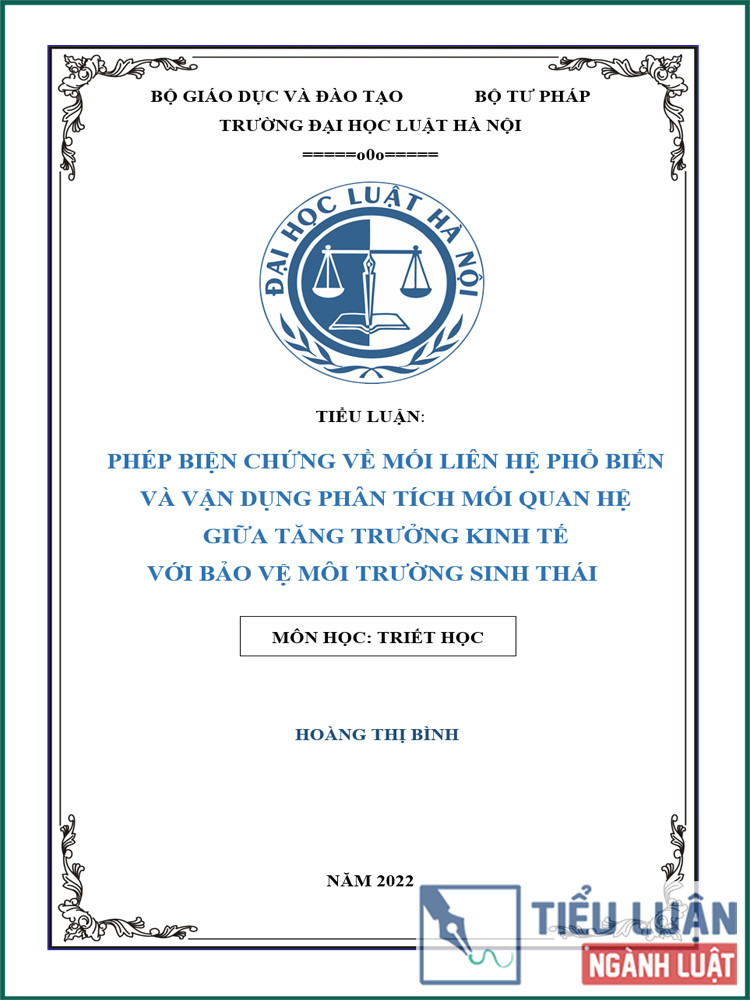[Tiểu luận 2022] Phép biện chứng về mối liên hệ phổ biến và vận dụng phân tích mối quan hệ giữa tăng trưởng kinh tế với bảo vệ môi trường sinh thái (Bài 4)