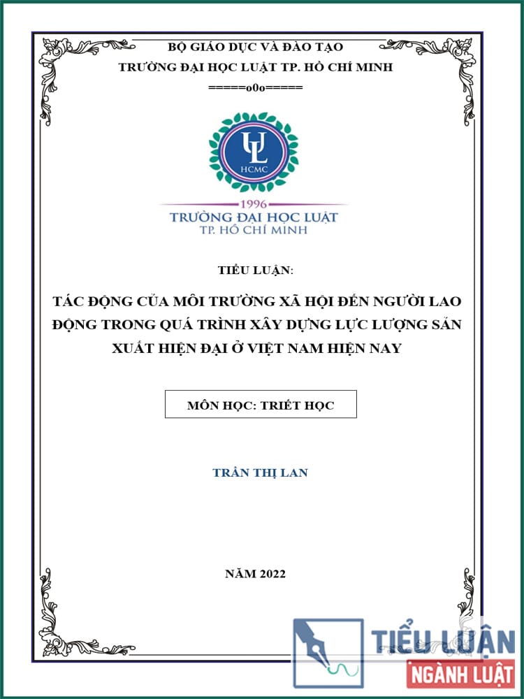 [Tiểu luận 2022] Tác động của môi trường xã hội đến người lao động trong quá trình xây dựng lực lượng sản xuất hiện đại ở Việt Nam hiện nay