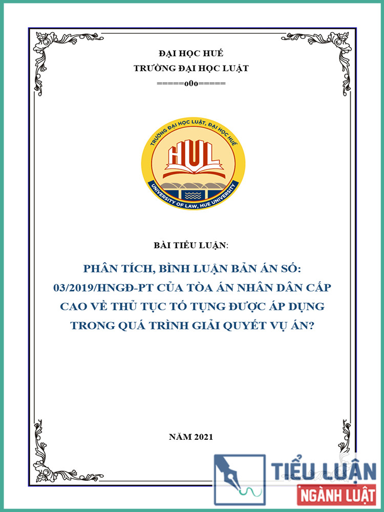 [Tiểu luận 2021] Phân tích, bình luận bản án số 03/2019/HNGĐ-PT của Tòa án nhân dân cấp cao Hà Nội về thủ tục tố tụng được áp dụng trong quá trình giải quyết vụ án