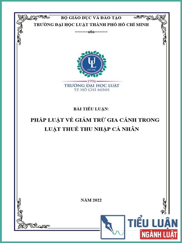 [Tiểu luận 2022] Pháp luật về giảm trừ gia cảnh trong Luật Thuế thu nhập cá nhân