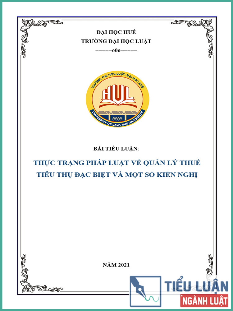 [Tiểu luận 2021] Thực trạng pháp luật về quản lý thuế tiêu thụ đặc biệt và một số kiến nghị
