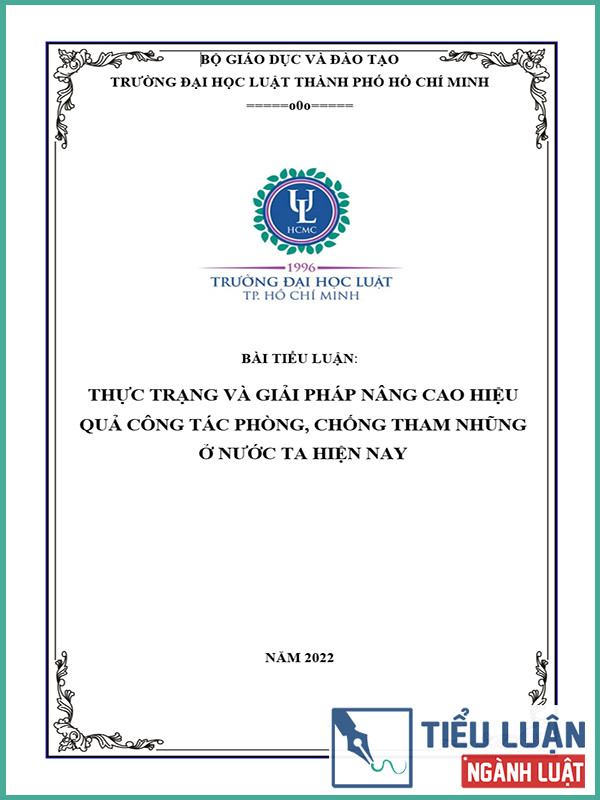[Tiểu luận 2022] Thực trạng và giải pháp nâng cao hiệu quả công tác phòng, chống tham nhũng ở nước ta hiện nay