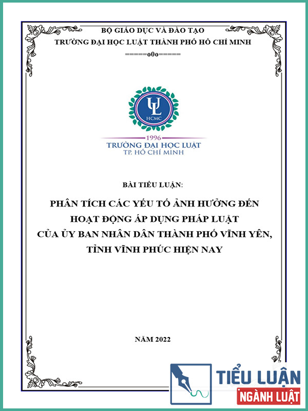 [Tiểu luận 2022] Phân tích các yếu tố ảnh hưởng đến hoạt động áp dụng pháp luật của Ủy ban nhân dân thành phố Vĩnh Yên, tỉnh Vĩnh Phúc hiện nay