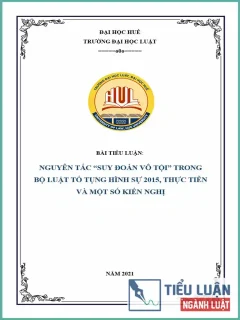 [Tiểu luận 2021] Nguyên tắc “suy đoán vô tội” trong Bộ Luật Tố tụng hình sự năm 2015: Thực tiễn và một số kiến nghị