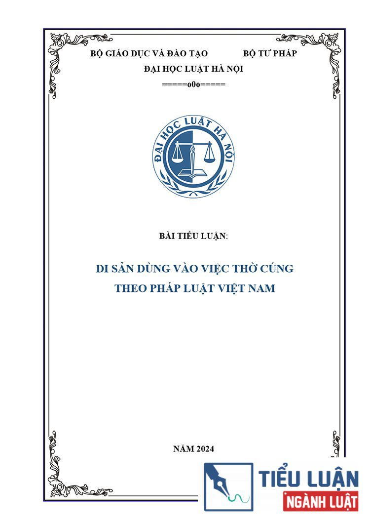 [Tiểu luận 2024] Di sản dùng vào việc thờ cúng theo pháp luật Việt Nam