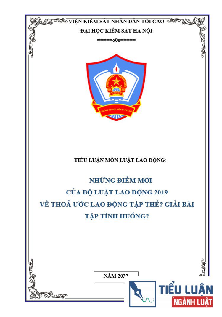 [Tiểu luận 2022] Những điểm mới của thỏa ước lao động tập thể trong Bộ luật Lao động năm 2019? Giải bài tập tình huống?