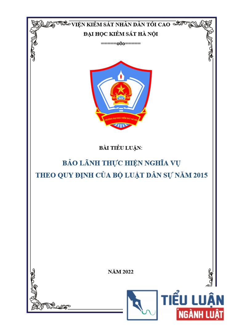 [Tiểu luận 2022] Bảo lãnh thực hiện nghĩa vụ theo quy định của Bộ luật dân sự năm 2015