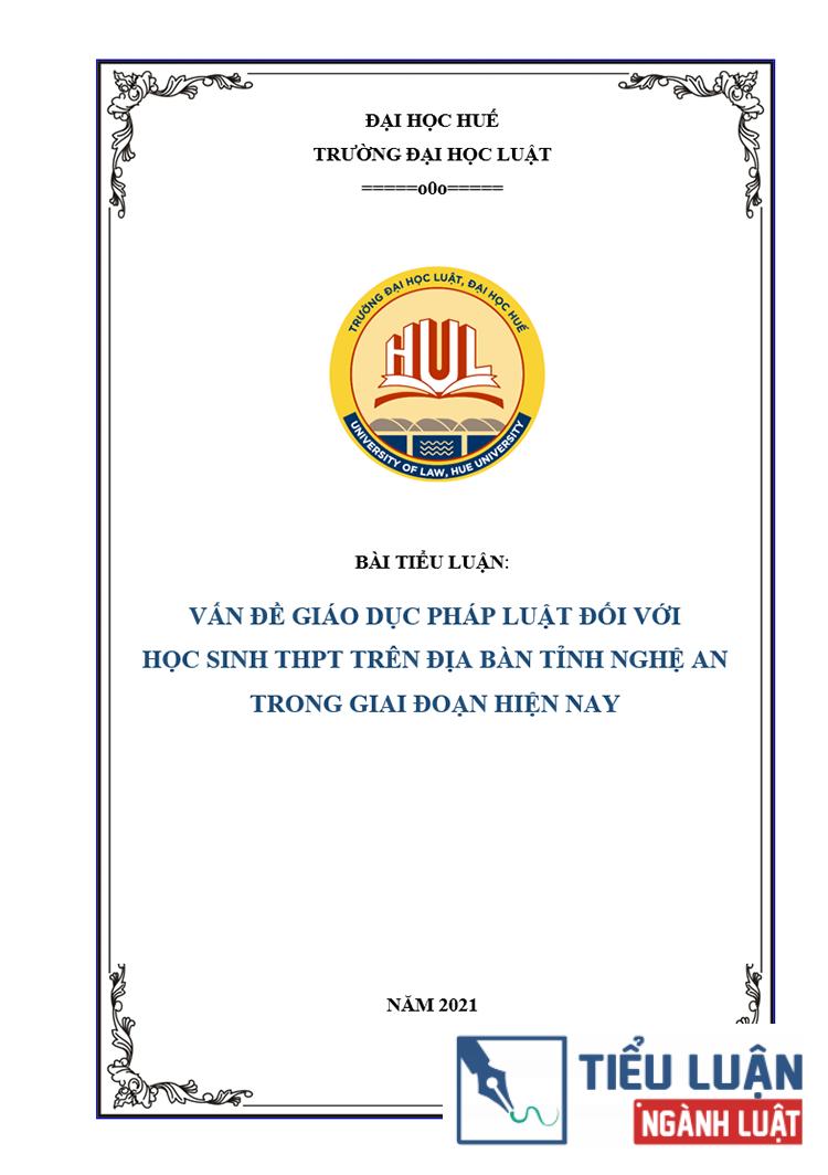 [Tiểu luận 2021] Vấn đề giáo dục pháp luật đối với học sinh THPT trên địa bàn tỉnh Nghệ An trong giai đoạn hiện nay
