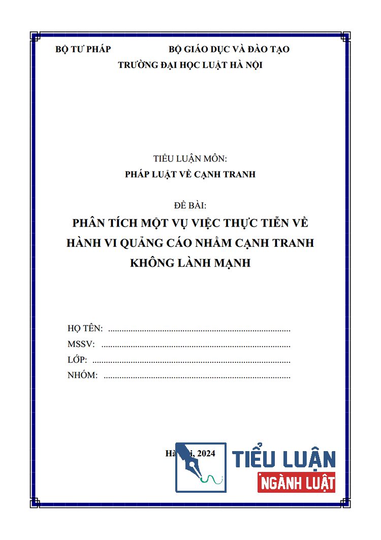  [Tiểu luận 2024] Phân tích một vụ việc thực tiễn về hành vi quảng cáo nhằm cạnh tranh không lành mạnh