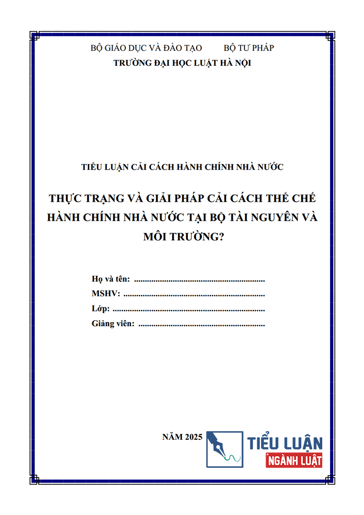  [Tiểu luận 2025] Thực trạng và giải pháp cải cách thể chế hành chính nhà nước tại Bộ Tài nguyên và Môi trường