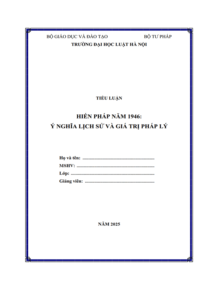  [Tiểu luận 2025] Hiến pháp 1946 – Những ý nghĩa lịch sử và giá trị pháp lý (8.5 điểm) (MS-B0991)