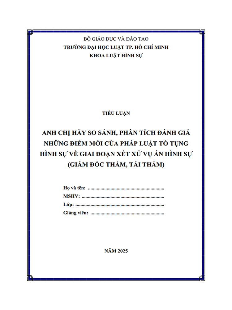  [Tiểu luận 2025] Anh chị hãy so sánh phân tích, đánh giá những điểm mới của Bộ luật Tố tụng hình sự về giai đoạn xét xử vụ án hình sự (Giám đốc thẩm, Tái thẩm) (MS-B0895)