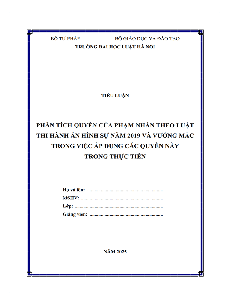  [Tiểu luận 2025] Phân tích các quyền của phạm nhân được quy định trong Luật Thi hành án hình sự năm 2019 và vướng mắc trong việc áp dụng các quyền này trong thực tiễn (9 điểm) (MS-B0949)