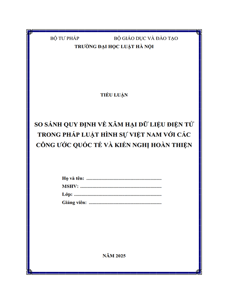  [Tiểu luận 2025] So sánh quy định về xâm hại dữ liệu điện tử trong pháp luật Việt Nam với các Công ước quốc tế và kiến nghị hoàn thiện (8.75 điểm) (MS-B0958)