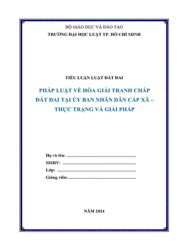 B1103-Tiểu luận 2024 (ULAW)-Hòa giải tranh chấp đất đai tại UBND cấp xã - Thực trạng và giải pháp